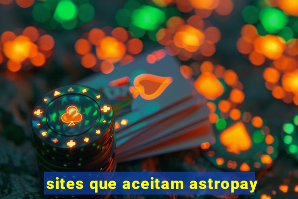 sites que aceitam astropay